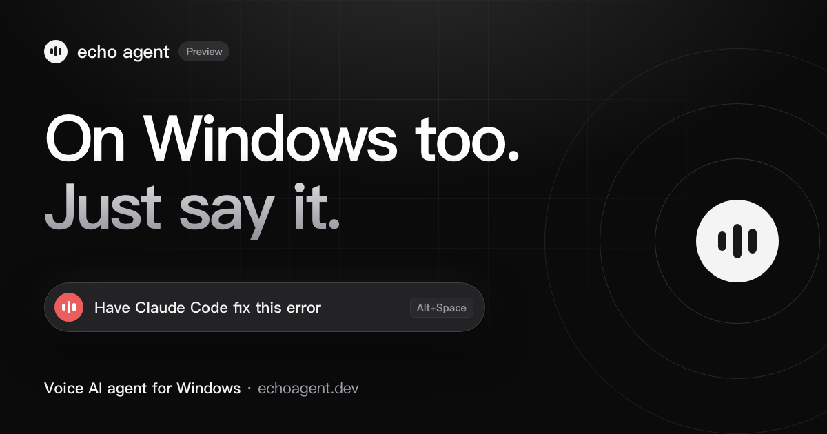 echo agent for Windows: press Alt+Space and say “Have Claude Code fix this error”